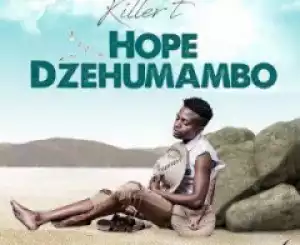 Killer T - Hope Dzehumambo